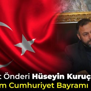 Kanaat Önderi Hüseyin Kuruçay’dan 29 Ekim Cumhuriyet Bayramı Mesajı Kanaat Önderi Hüseyin Kuruçay’dan 29 Ekim Cumhuriyet Bayramı Mesajı