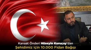 Kanaat Önderi Hüseyin Kuruçay’dan Başsağlığı ve Fidan Bağışı Mesajı