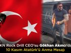 GKN Rock Drill CEO’su Gökhan Akıncı’dan 10 Kasım Atatürk’ü Anma Mesajı