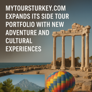Mytoursturkey.com Expands Its Side Tours Portfolio with New Adventure and Cultural Experiences