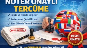 Noter Onaylı Tercüme ve Apostil Onaylı Tercüme Nedir?