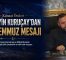 Kanaat Önderi Hüseyin Kuruçay’dan 15 Temmuz Demokrasi ve Milli Birlik Günü Mesajı